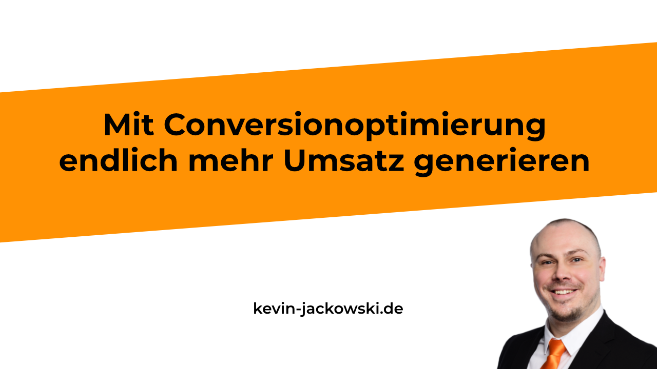 Conversion-Optimierung erklärt - Kevin Jackowski