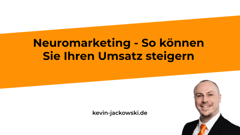 Neuromarketing erklärt - Kevin Jackowski