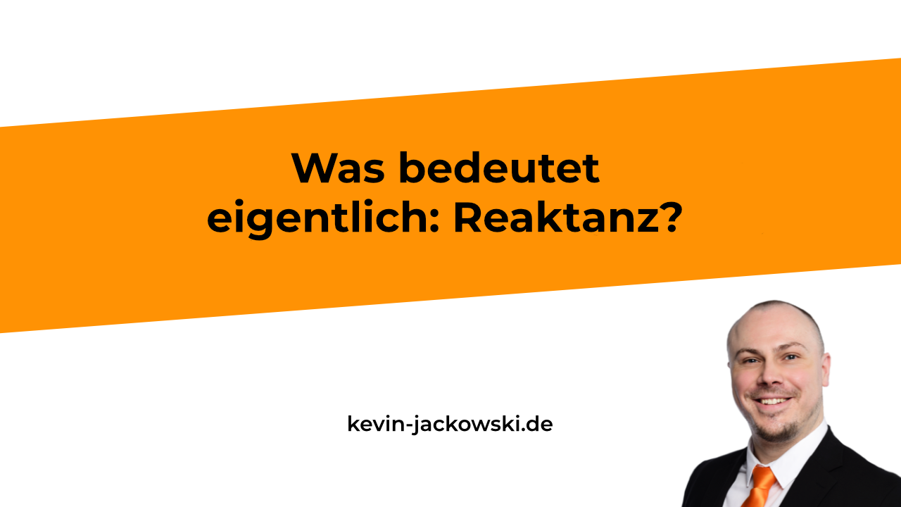 Reaktanz im Marketing erklärt - Kevin Jackowski