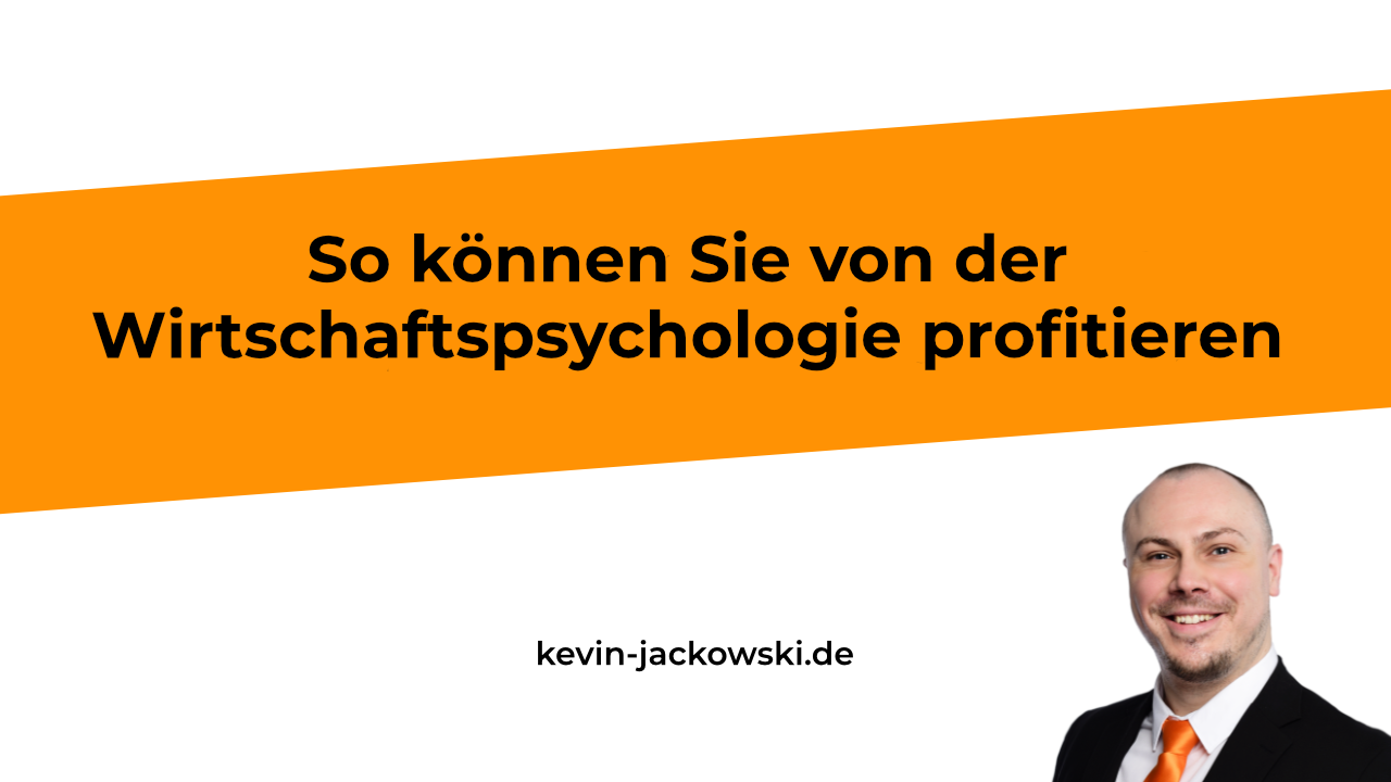 Wirtschaftspsychologie erklärt - Kevin Jackowski