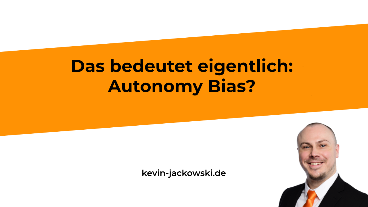 Autonomy Bias erklärt - Kevin Jackowski