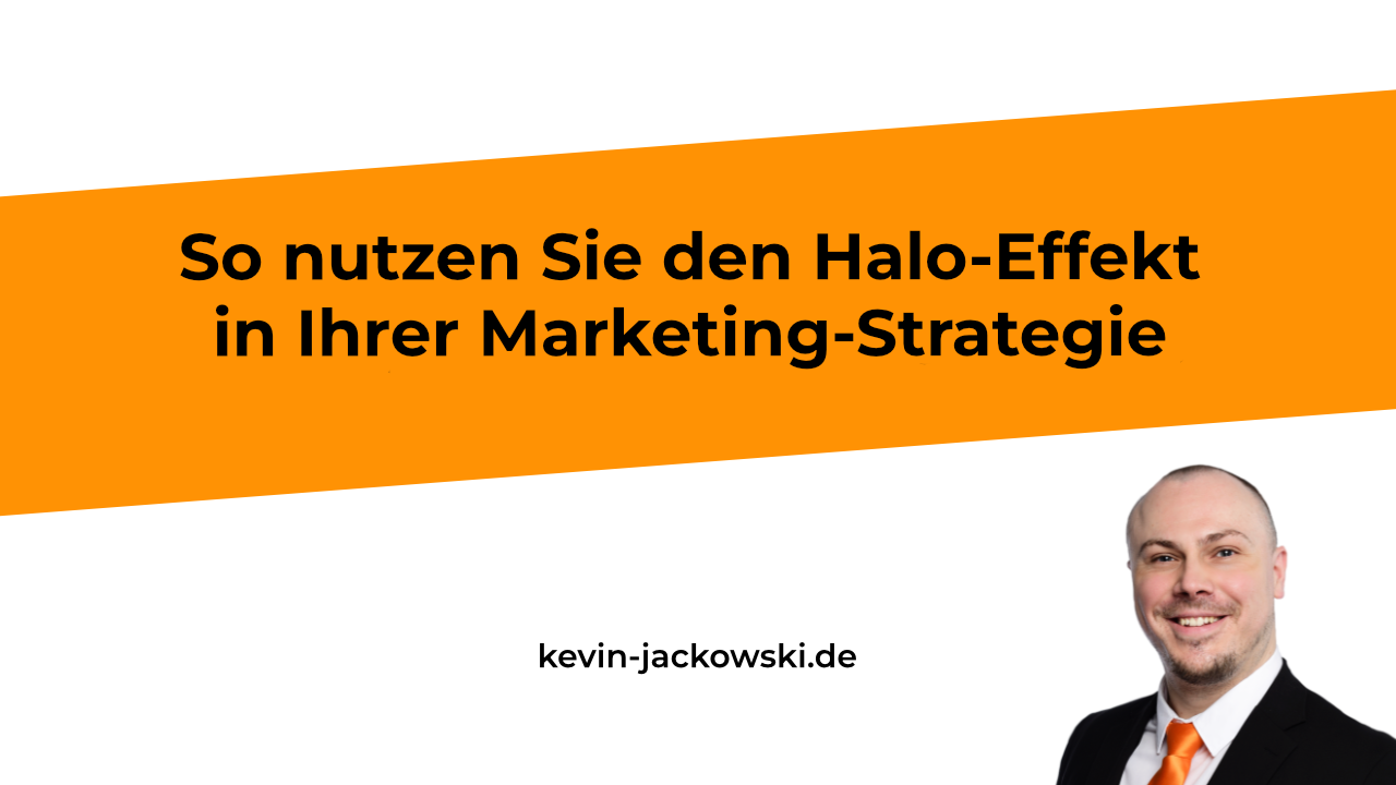 Halo-Effekt im Marketing erklärt - Kevin Jackowski