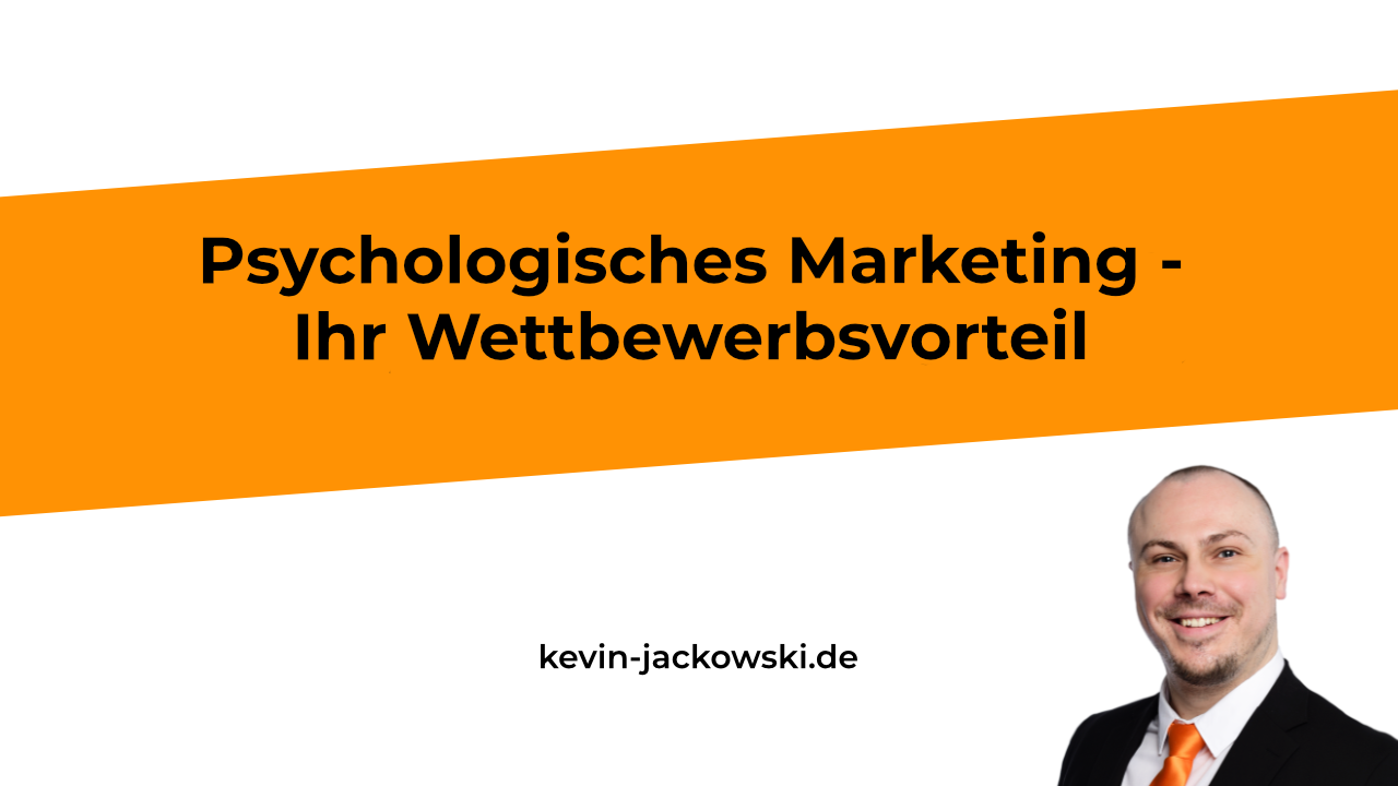 Psychologisches Marketing erklärt - Kevin Jackowski
