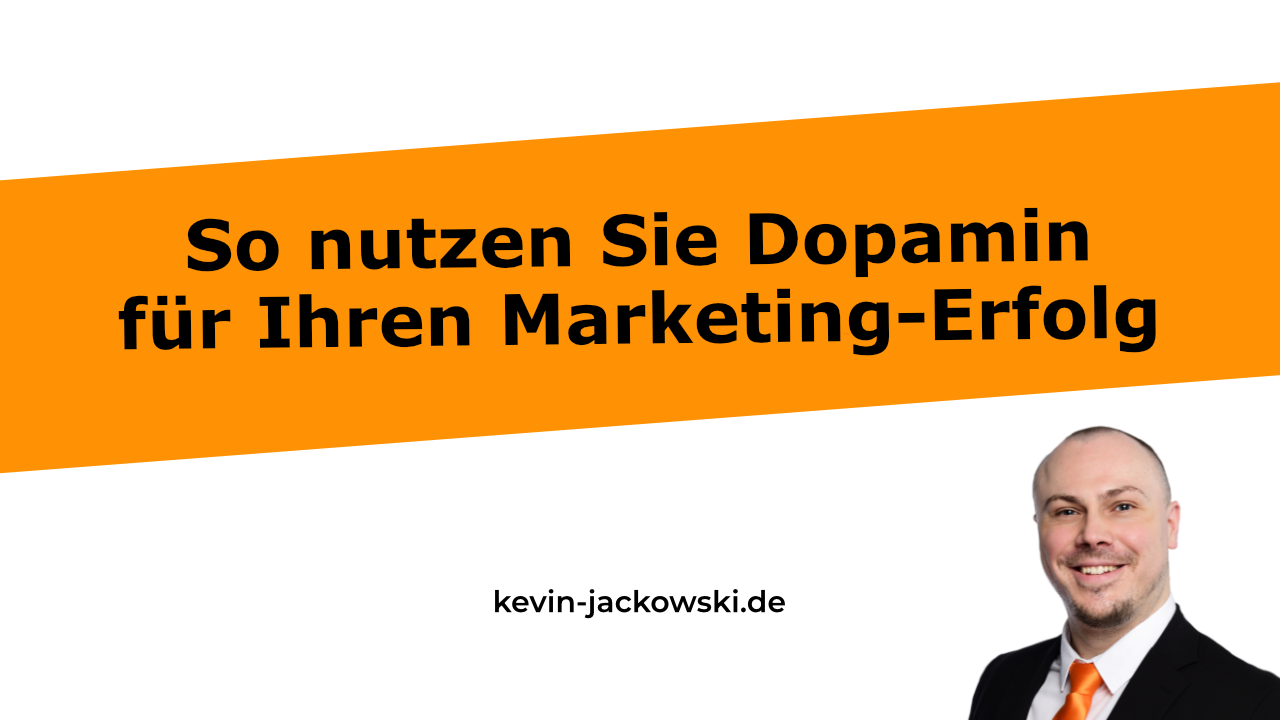 Dopamin im Marketing - Kevin Jackowski