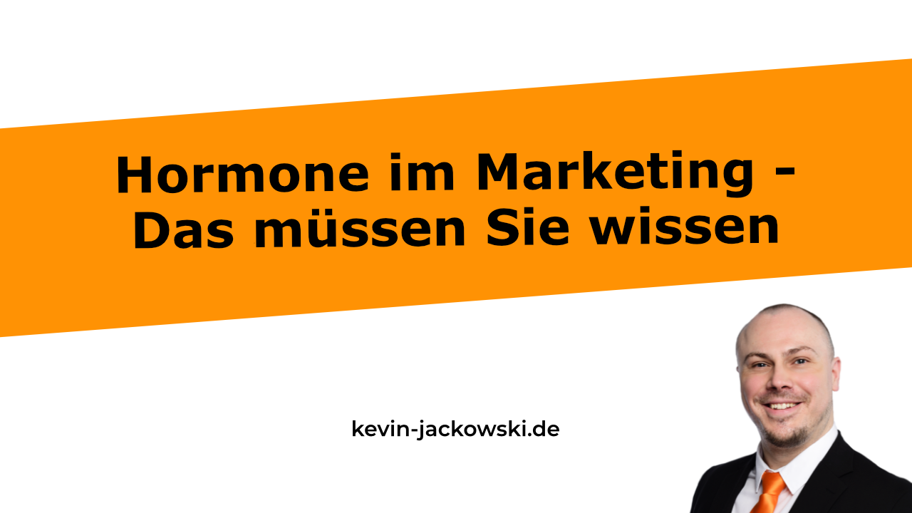 Hormone im Marketing - Kevin Jackowski