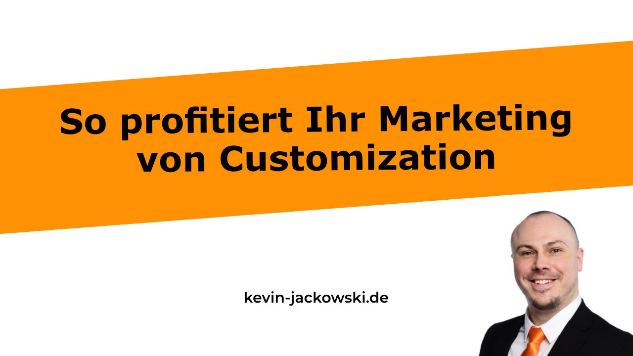 Customization im Marketing - Kevin Jackowski